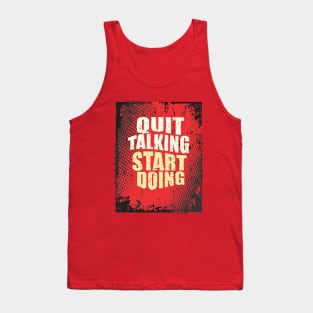 Quit Talking, Start Doing Tank Top